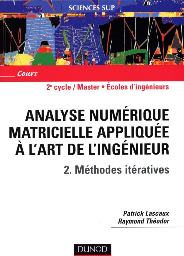 Analyse numérique matricielle appliquée à l'art de l'ingénieur, tome 2 : Méthodes itératives