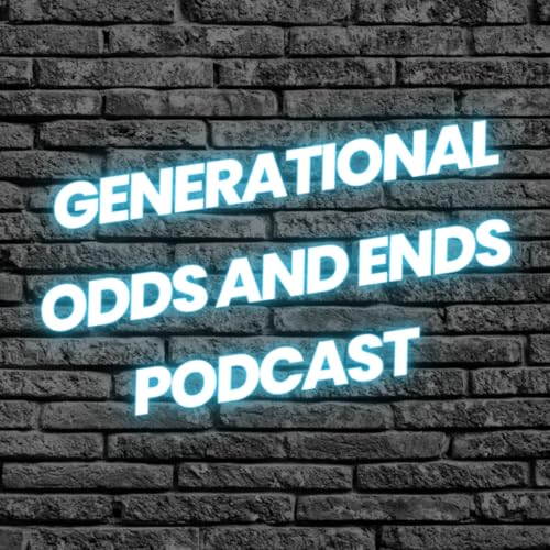 Generational Odds and Ends Podcast cover art