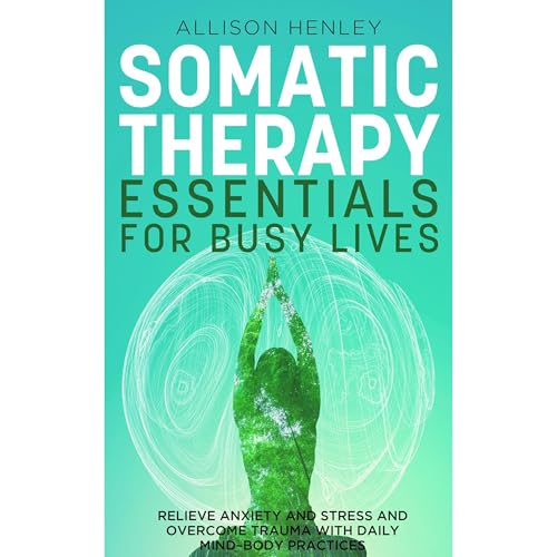 Somatic Therapy Essentials for Busy Lives Audiolibro Por Allison Henley arte de portada