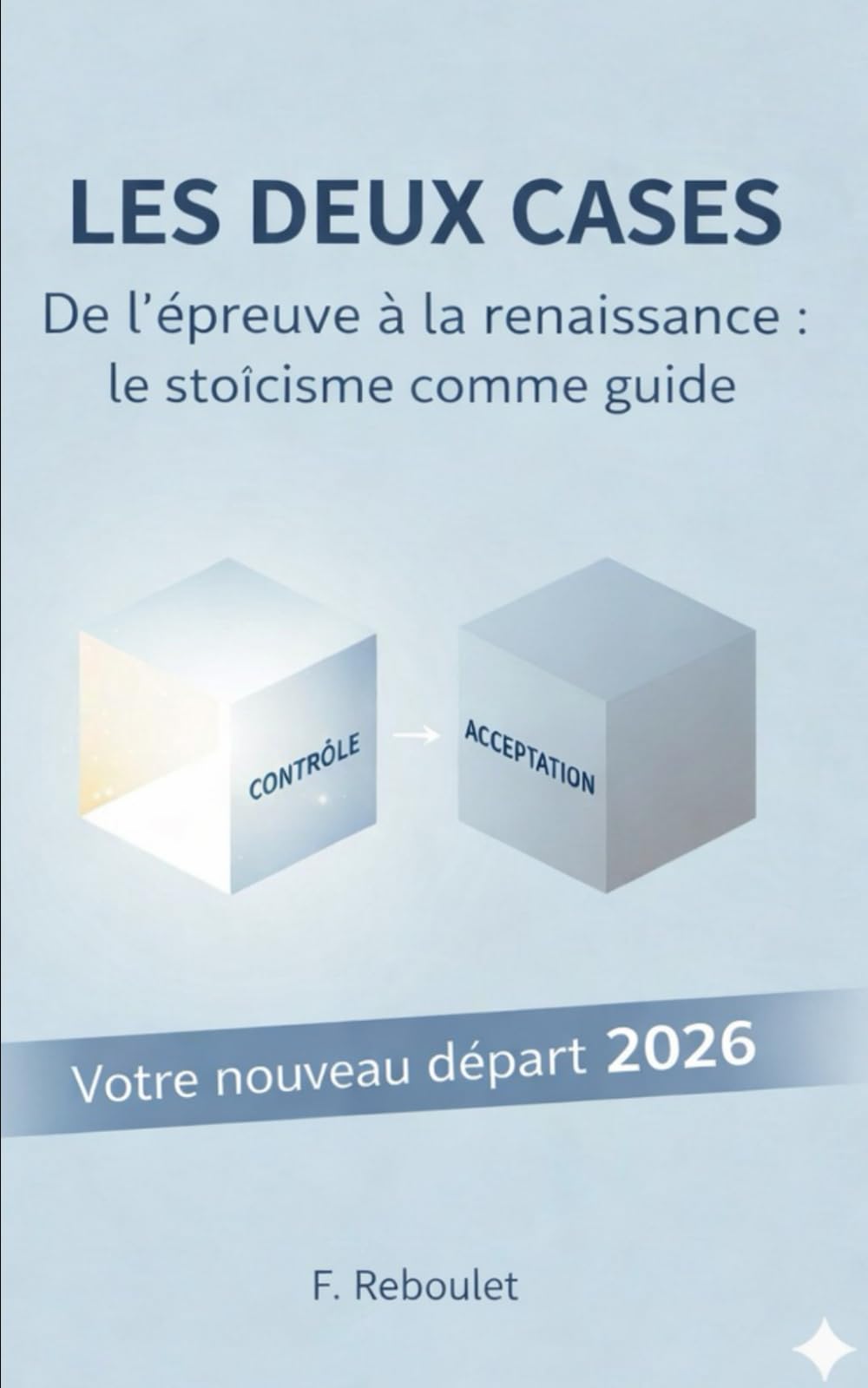 LES DEUX CASES: De l’épreuve à la renaissance : le stoïcisme comme guide