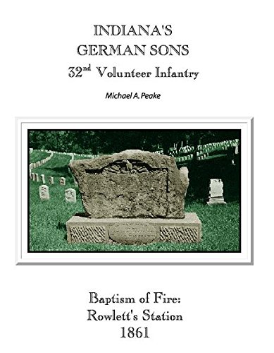 Indiana's German sons: A history of the 1st German, 32nd Regiment Indiana Volunteer Infantry (Max Kade German-American Center, Indiana ... and Indiana German Heritage Society, Inc)