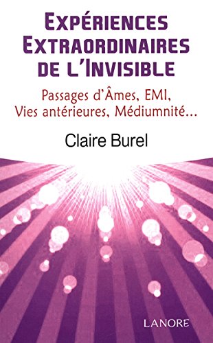  Expériences extraordinaires de l'invisible, passage d'âmes, EMI, vies antérieures, médiumnité Livre PDF Gratuit
