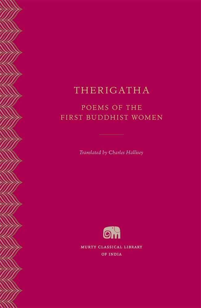 Therigatha: Poems of the First Buddhist Women (Murty Classical Library of India): 3