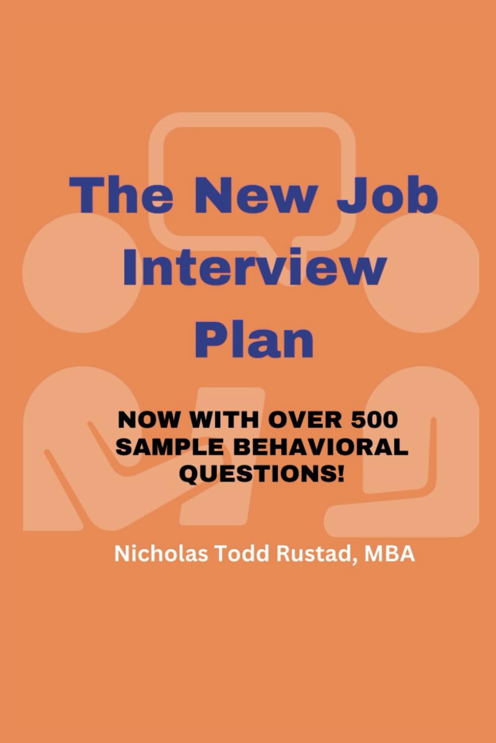 The New Job Interview Plan: Win at your next job interview (The New Plan by Nicholas T. Rustad, MBA)