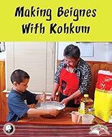 Making Beignes with Kohkum 1926795296 Book Cover