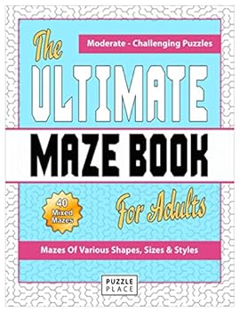 Paperback The Ultimate Maze Book For Adults: Moderate To Challenging Maze Puzzles Book