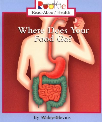 Where Does Your Food Go (Rookie Read-About Health): Blevins, Wiley ...