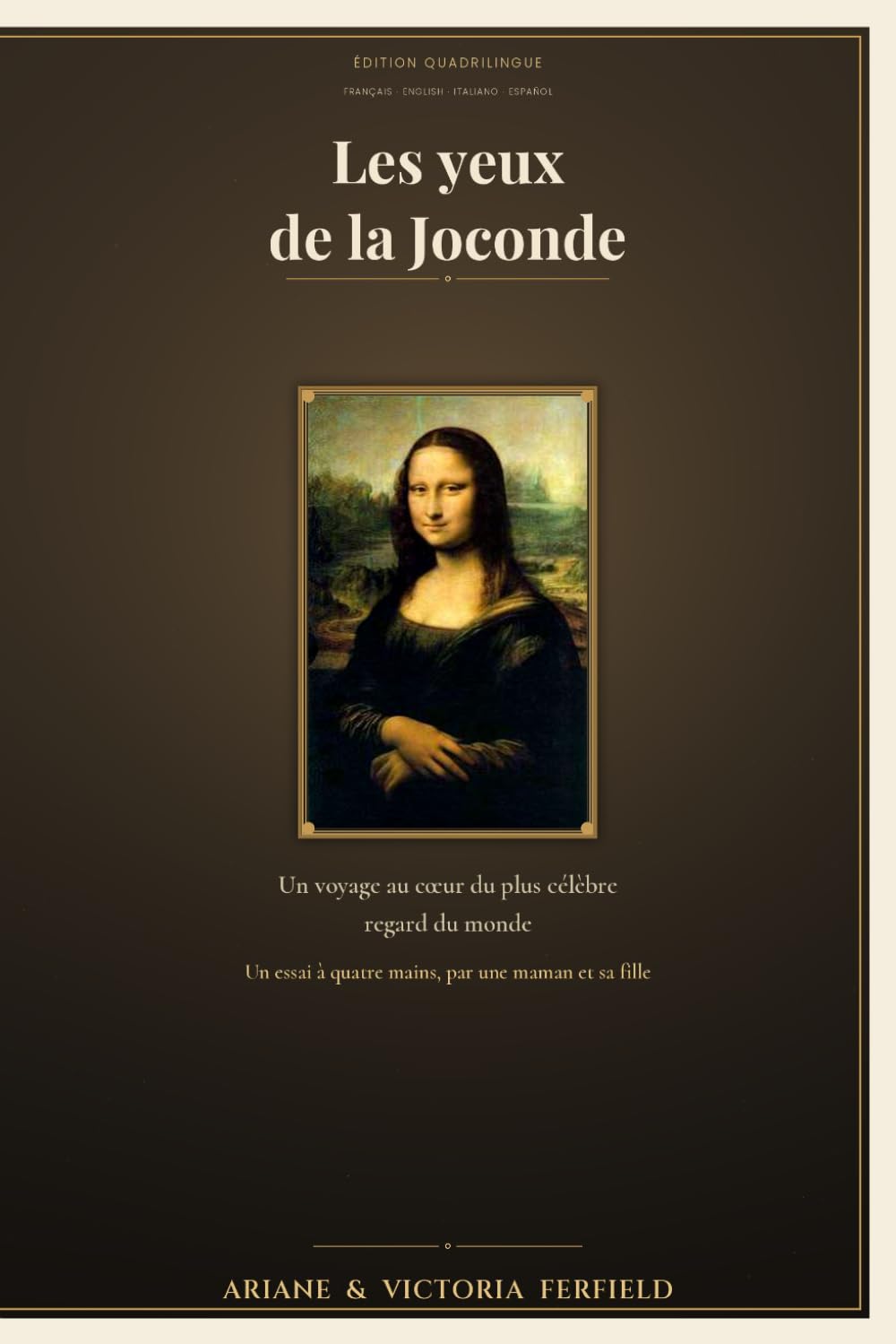 Les yeux de la Joconde - édition quadrilingue: Un voyage au cœur du plus célèbre regard du monde