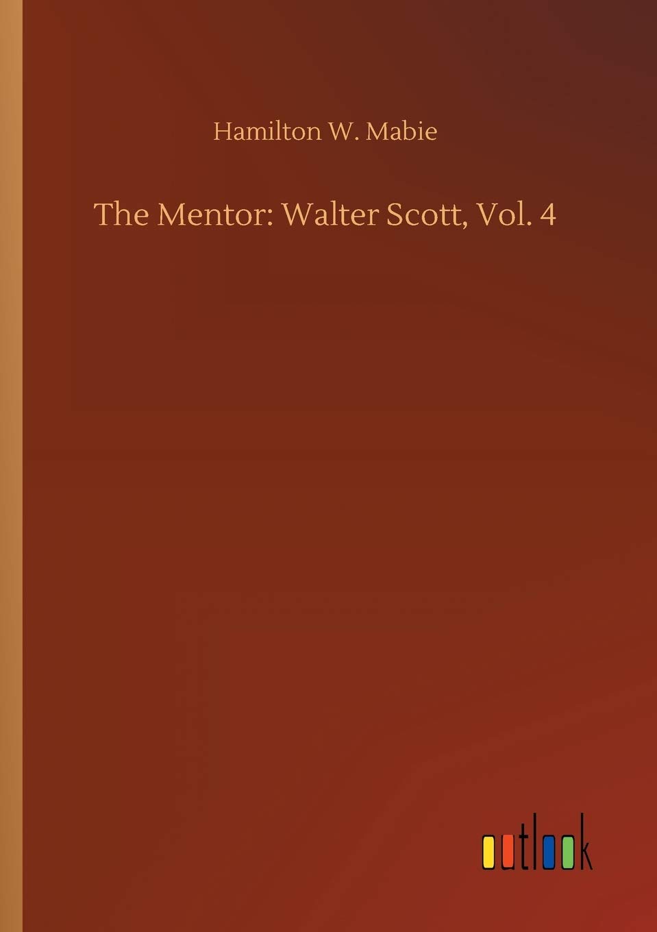 The Mentor: Walter Scott, Vol. 4
