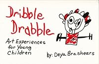Dribble, Drabble: Art Experiences for Young Children 0961471700 Book Cover