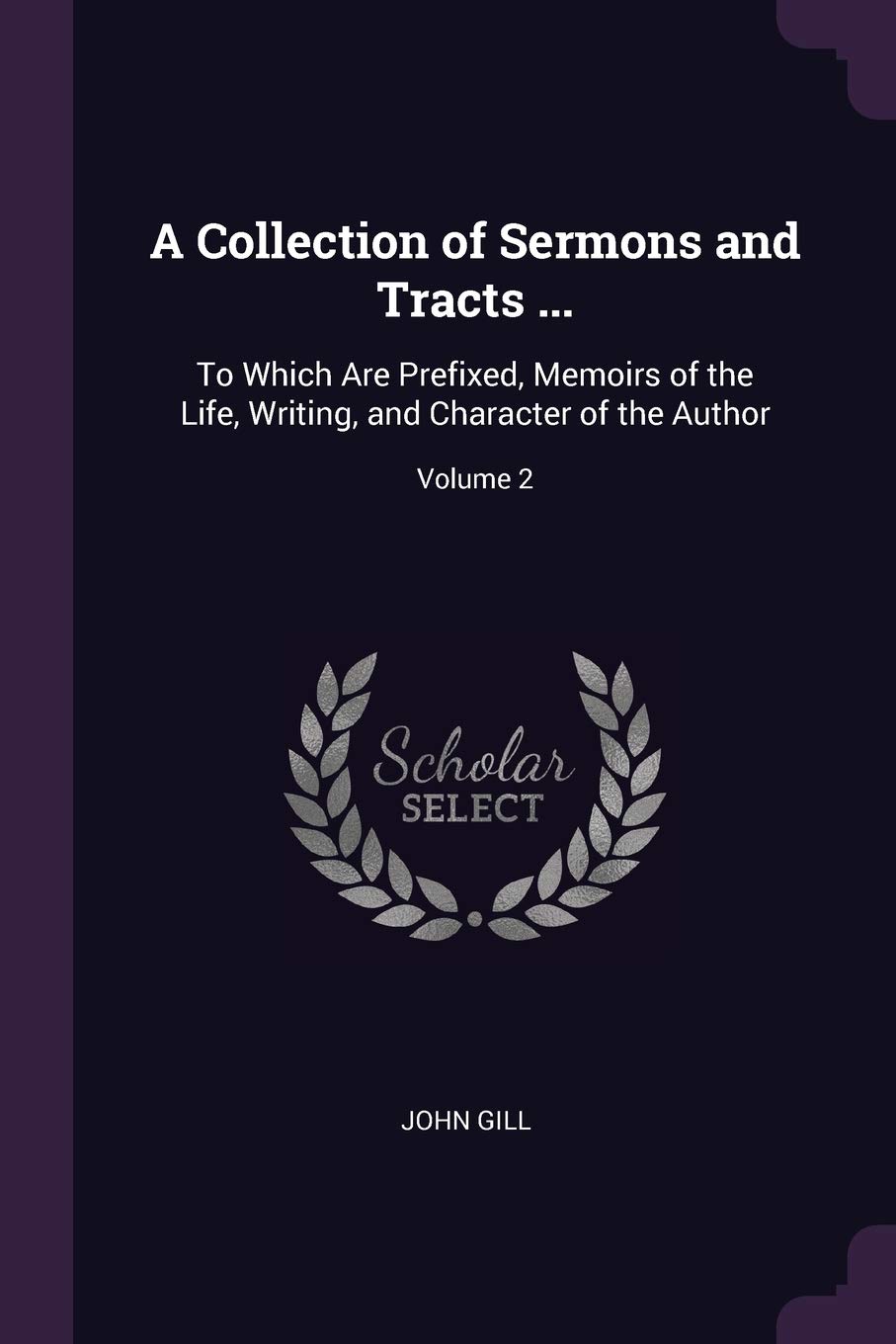 A Collection of Sermons and Tracts ...: To Which Are Prefixed, Memoirs of the Life, Writing, and Character of the Author; Volume 2