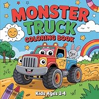 Monster Truck Coloring Book for Kids Ages 2-4: 40 Fun Monster Truck Coloring Pages — Perfect for Toddlers Ages 2-4 and Preschoolers Ages 5-8! Great for Boys and Girls! B0F6CS4HXD Book Cover