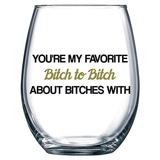 You're My Favorite Bitch To Bitch About Bitches With - Funny BFF Coworker Sisters Birthday Idea - Girls Bachelorette Brides Party Presents - Best Friend Gift For Women - 15 oz Wine Glass
