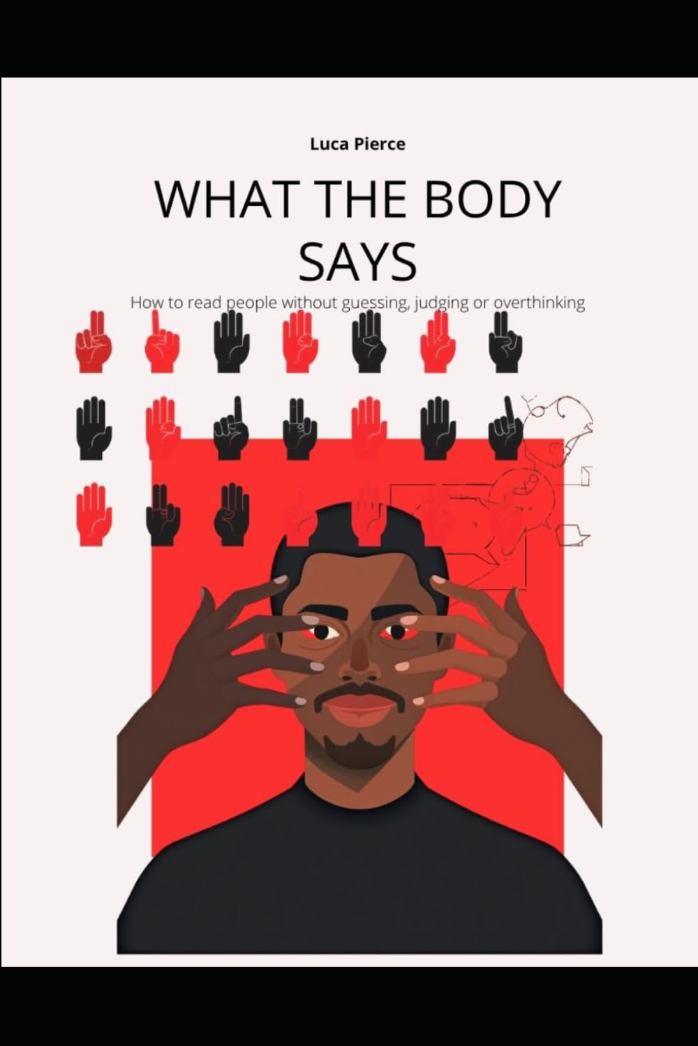 What the Body Says: How to Read People Without Guessing, Judging, or Overthinking