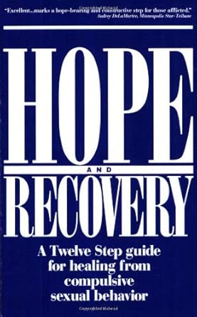 Hope and Recovery: A Twelve Step Guide for Healing from Compulsive Sexual Behavior book cover