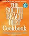 The South Beach Diet Cookbook: More than 200 Delicious Recipies That Fit the Nation's Top Diet