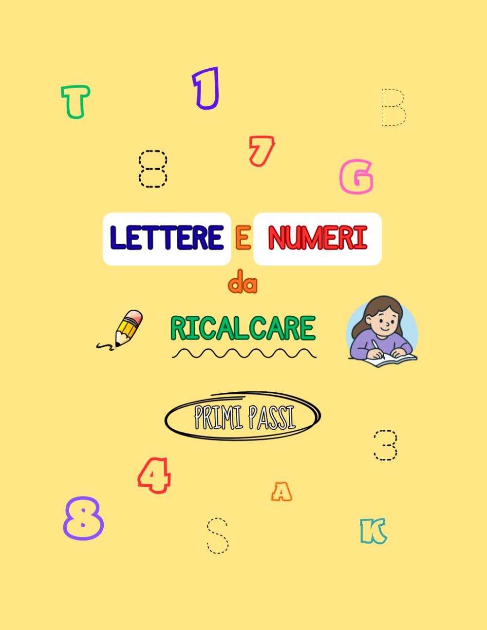 LETTERE E NUMERI DA RICALCARE: I PRIMI PASSI PER APPRENDERE CON SEMPLICITA' E DIVERTIMENTO