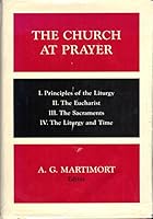 The Church at Prayer: An Introduction to the Liturgy 0814622097 Book Cover