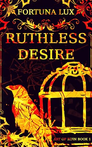 Ruthless Desire (Art of Ruin Book 1)