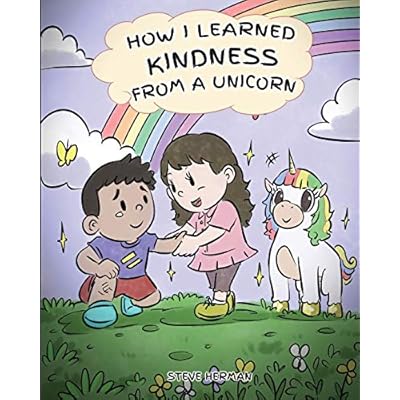 How I Learned Kindness from a Unicorn: A Cute and Fun Story to Teach Kids the Power of Kindness