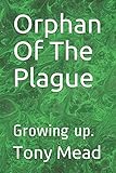 Orphan Of The Plague: Growing up. (Ben Burrows)