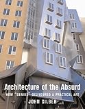 Architecture of the Absurd: How Genius Disfigured a Practical Art