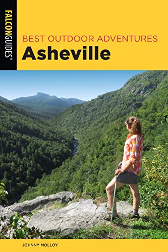 Best Outdoor Adventures Asheville: A Guide to the Region’s Greatest Hiking, Cycling, and Paddling Best Outdoor Adventures Asheville: A Guide to the Region’s Greatest Hiking, Cycling, and Paddling