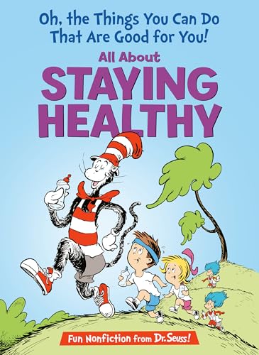 Oh, The Things You Can Do That Are Good for You! All About Staying Healthy (The Cat in the Hat's Learning Library)