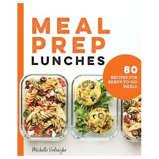 Meal Prep Lunches: 80 Recipes for Ready-to-Go Meals