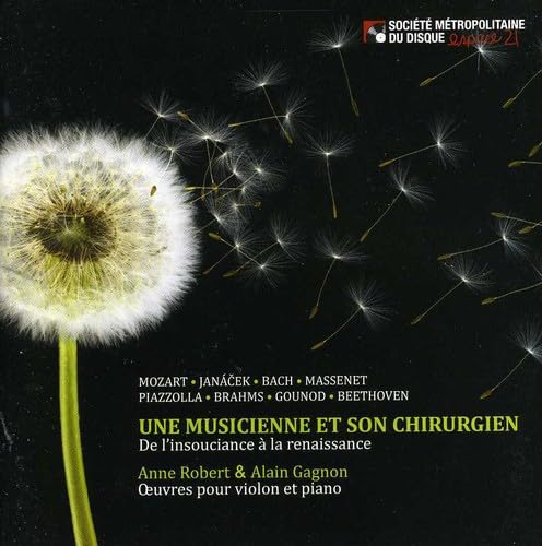Anne Robert et Alain Gagnon/ Une musicienne et son chirurgien [Audio CD] Anne Robert; Alain Gagnon and Wolfgang Amadeus Mozart