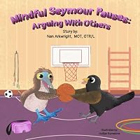 Mindful Seymour Pauses: Arguing With Others (The Mindful Seymour Pauses series) 1962844986 Book Cover