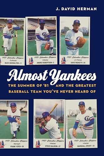 Almost Yankees: The Summer of '81 and the Greatest Baseball Team You’ve Never Heard Of