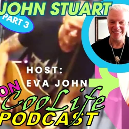 INTERVIEW with MUSICIAN JOHN STUART on CooLife Podcast | Part 3
