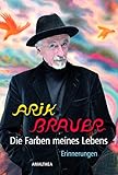 arik brauer familie  Die Farben meines Lebens: Erinnerungen