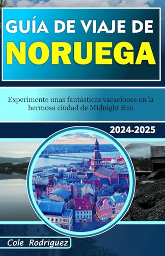 GUÍA DE VIAJE DE NORWEGIAN: Experimente unas fantásticas vacaciones en la hermosa ciudad de Midnight Sun