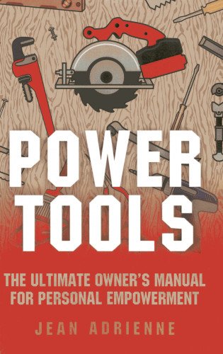 Power Tools: The Ultimate Owner's Manual For Personal Empowerment Paperback – January 16, 2013