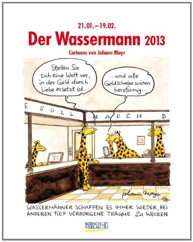 Der Wassermann im Jahr 2013: Cartoon-Kalender Der Wassermann im Jahr 2013: Cartoon-Kalender