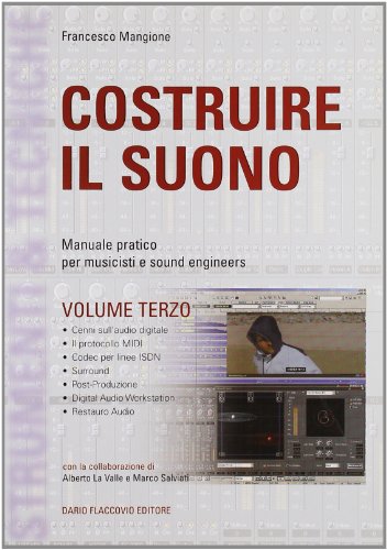 Costruire il suono. Manuale pratico per musicisti e sound engineers: 3 Costruire il suono. Manuale pratico per musicisti e sound engineers: 3