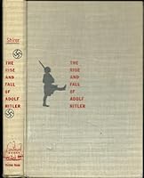 The Rise and Fall of Adolf Hitler