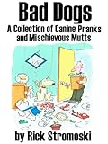  Bad Dogs: A Collection of Canine Pranks and Mischievous Mutts (English Edition)