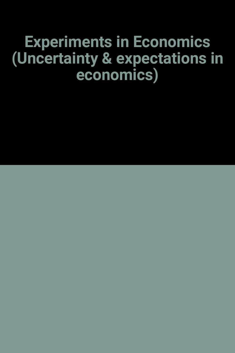 Buy Experiments In Economics (Uncertainty & expectations in