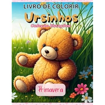 Capa do livro Livro de Colorir Ursinhos: Coleção Estações : Primavera (Ursinhos Estações) (Portuguese Edition)