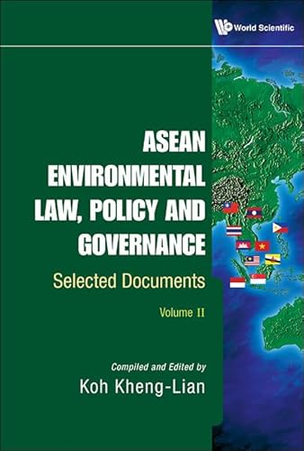 ASEAN ENVIRONMENTAL LAW, POLICY AND GOVERNANCE: SELECTED DOCUMENTS (VOLUME II)