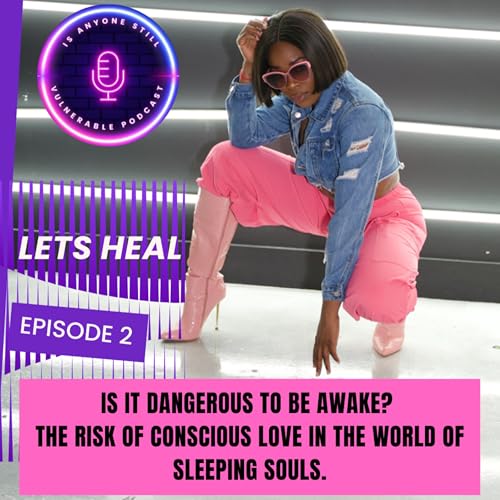 Is It Dangerous to Be Awake? The Risk of Conscious Love in a World of Sleeping Souls