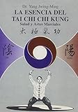 La esencia del tai chi chi kung/ The Essence of Tai Chi Chi Kung (Spanish Edition)