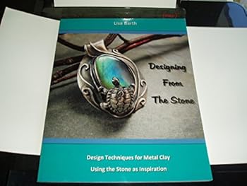 Paperback Designing From The Stone: Design Techniques for Bezel Setting in Metal Clay Using the Stone as Inspiration Book