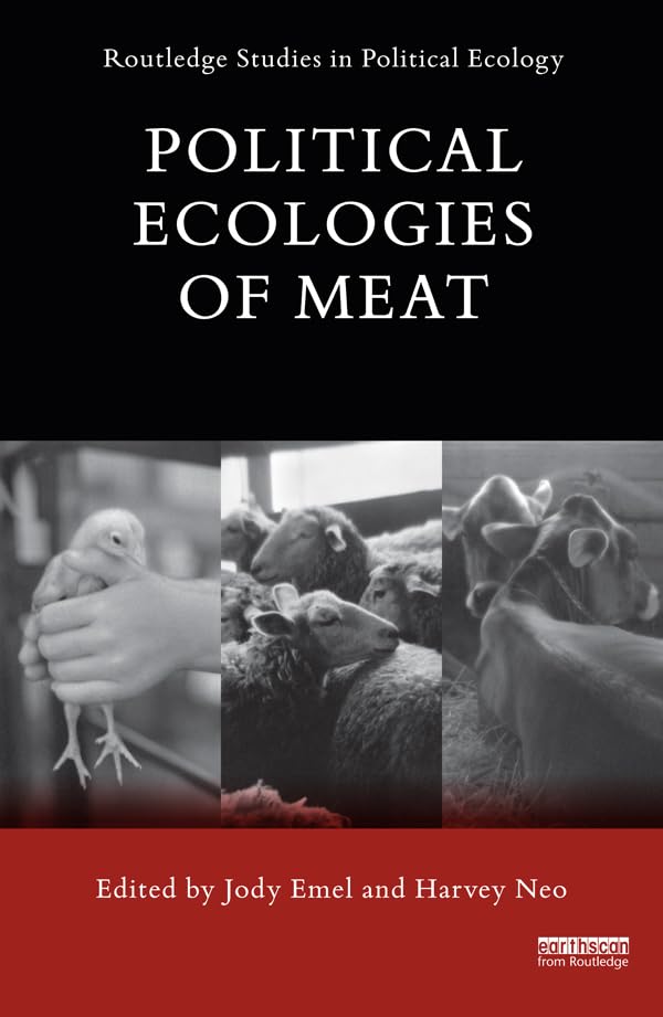 Political Ecologies of Meat (Routledge Studies in Political Ecology)