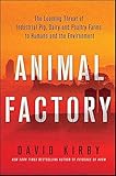 Animal Factory: The Looming Threat of Industrial Pig, Dairy, and Poultry Farms to Humans and the Environment