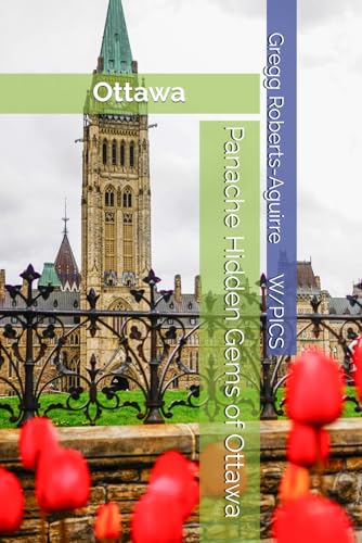 Panache Hidden Gems of Ottawa: Ottawa (Panache Canada with Pictures)