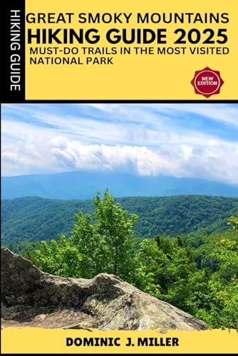 Great Smoky Mountains Hiking Guide 2025: Must-Do Trails in the Most Visited National Park